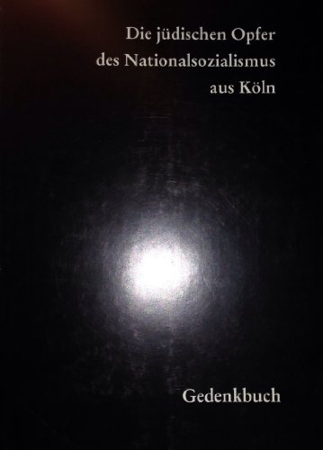 Die jüdischen Opfer des Nationalsozialismus aus Köln