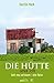 Die Hütte und ich: Gott neu vertrauen - eine Reise by