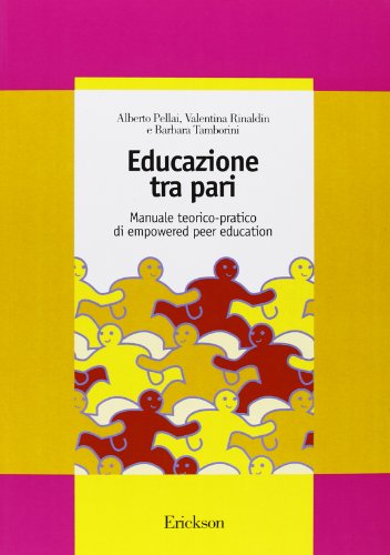 Educazione tra pari. Manuale teorico-pratico di empowered peer education Educazione tra pari. Manuale teorico-pratico di empowered peer education