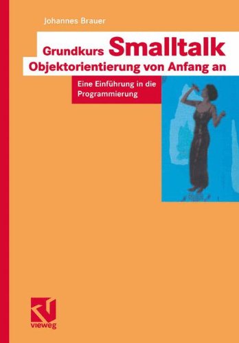 Download Grundkurs Smalltalk ― Objektorientierung von Anfang an: Eine Einführung in die Programmierung Download Grundkurs Smalltalk ― Objektorientierung von Anfang an: Eine Einführung in die Programmierung