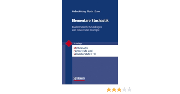 Elementare Stochastik Mathematische Grundlagen Und Didaktische Konzepte Mathematik Primarstufe Und Sekundarstufe I Ii Amazon De Padberg Friedhelm Kutting Herbert Sauer Martin J Bucher