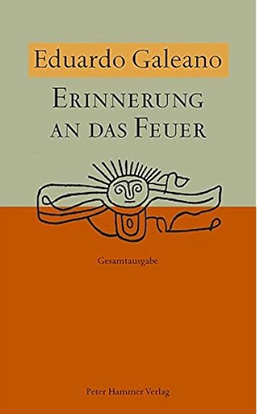 Erinnerung An Das Feuer Amazon De Galeano Eduardo Bucher