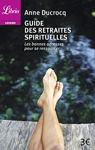 Télécharger Guide des retraites spirituelles : Les bonnes adresses pour se ressourcer Francais PDF