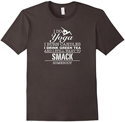 Men's I Do Yoga I Burn Candles I Drink Green Tea And I Still Shirt Medium Asphalt
