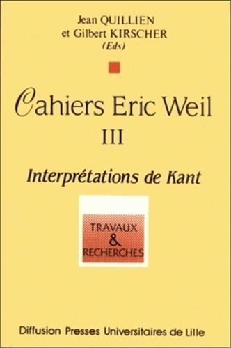 Cahiers Eric Weil : Tome 3, Interprétations de Kant