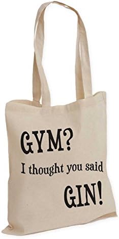 Gym? I thought you said Gin! - Fabric Tote / Shoulder Shopping Bag - Makes an Fun, and useful, Birthday or Christmas present for Gin lover / drinker!