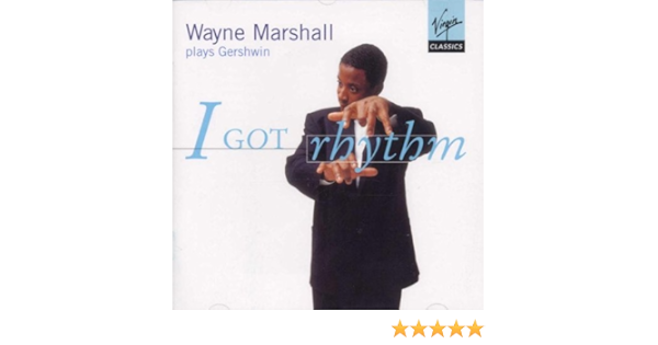 Gershwin I Got Rhythm Wayne Marshall George Gershwin Amazon Fr Musique