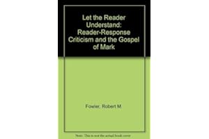 Let the Reader Understand: Reader-Response Criticism and the Gospel of Mark