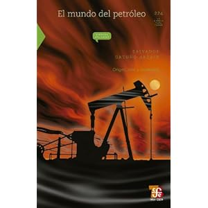 El mundo del petróleo. Origen, usos y escenarios (La Ciencia Para Todos / Science for All)