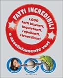 Image de Fatti incredibili e assolutamente veri. 1.000 fatt