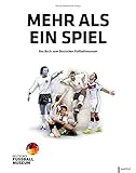 Image de Mehr als ein Spiel: Das Buch zum Deutschen Fußballmuseum