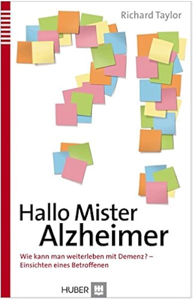 Hallo Mister Alzheimer Wie Kann Man Weiterleben Mit Demenz Einsichten Eines Betroffenen Amazon De Taylor Richard Bucher