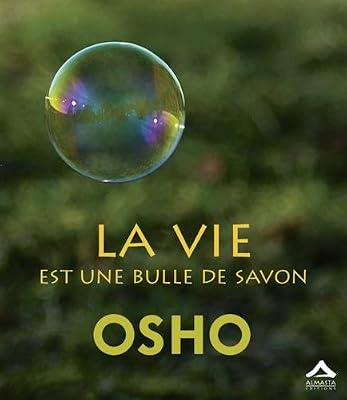 Osho La Vie Est Une Bulle De Savon
