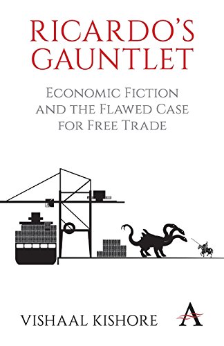 Download Ricardo's Gauntlet: Economic Fiction and the Flawed Case for Free Trade