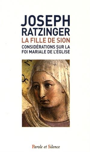 La fille de Sion : Considérations sur la foi mariale de l'Eglise