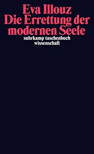 Download Die Errettung der modernen Seele: Therapien, Gefühle und die Kultur der Selbsthilfe (suhrkamp taschenbuch wissenschaft) Download Die Errettung der modernen Seele: Therapien, Gefühle und die Kultur der Selbsthilfe (suhrkamp taschenbuch wissenschaft)
