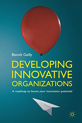 Télécharger Developing Innovative Organizations: A Roadmap to Boost Your Innovation Potential livre En ligne