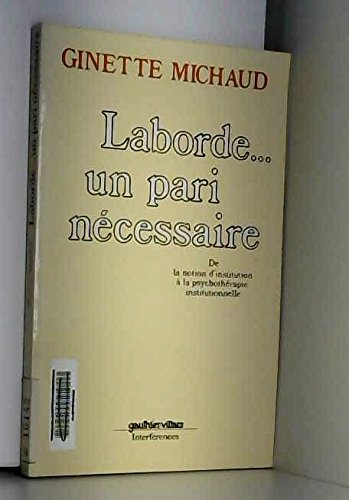 Download Laborde... un pari nécessaire : De la notion d'institution à la psychothérapie institutionnelle Download Laborde... un pari nécessaire : De la notion d'institution à la psychothérapie institutionnelle