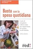 Image de Basta con la spesa quotidiana. L'arte di congelare i cibi in casa per risparmiare ed