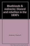 Image de Bluebloods & rednecks: Discord and rebellion in the 1830's