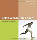Image de Jetzt werde ich Coach!: Praxiswissen für Einsteiger