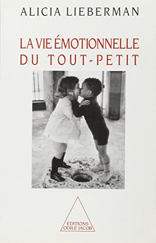 La vie émotionnelle du tout-petit La vie émotionnelle du tout-petit