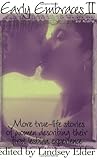 Early Embraces 2: More True-Life Stories of Women Describing Their First Lesbian Experience by 