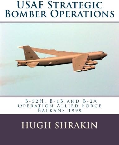 USAF Strategic Bomber Operations: B-52H, B-1B and B-2A, Operation Allied Force, Balkans 1999