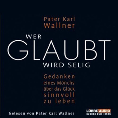 Download Wer glaubt, wird selig Download Wer glaubt, wird selig