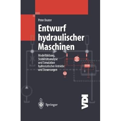 [PDF] Download Entwurf hydraulischer Maschinen: Modellbildung, Stabilitátsanalyse und Simulation hydrostatischer Antriebe und Steuerungen (VDI-Buch) Kostenlos