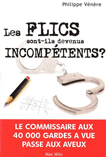 LES FLICS SONT-ILS DEVENUS INCOMPÉTENTS ? LES FLICS SONT-ILS DEVENUS INCOMPÉTENTS ?