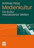Image de Medienkultur: Die Kultur mediatisierter Welten