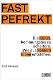 Image de Fast Pefrekt: Die Kunst, hemmungslos zu scheitern. Wie aus Fehlern Ideen entstehen.
