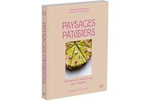 Paysages pâtissiers : pâtisseries végétales inattendues