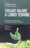 Creare valore a lungo termine. Conoscere, promuovere e gestire l'investimento sostenibile e responsabile