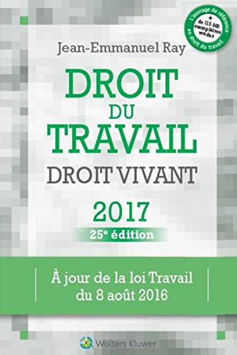 Télécharger Droit du travail, droit vivant 2017: A jour de la loi Travail du 08 août 2016. livre En ligne