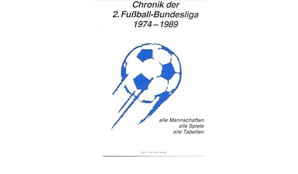 Chronik Der 2 Fussball Bundesliga 1974 1989 Alle Mannschaften