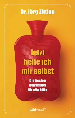 Download Jetzt helfe ich mir selbst: Die besten Hausmittel für alle Fälle Download Jetzt helfe ich mir selbst: Die besten Hausmittel für alle Fälle