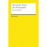 Klassische Texte der Philosophie: Ein Lesebuch (Reclams Universal-Bibliothek)