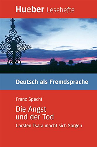 Die Angst und der Tod: Carsten Tsara macht sich Sorgen.Deutsch als Fremdsprache / EPUB-Download (Lesehefte Deutsch als Fremdsprache) (German Edition) livre