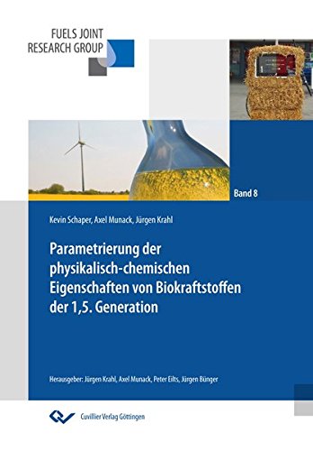 Parametrierung der physikalisch-chemischen Eigenschaften von Biokraftstoffen der 1,5. Generation (Fuels Joint Research Group - Interdisziplinäre Kraftstoffforschung für die Mobilität der Zukunft)