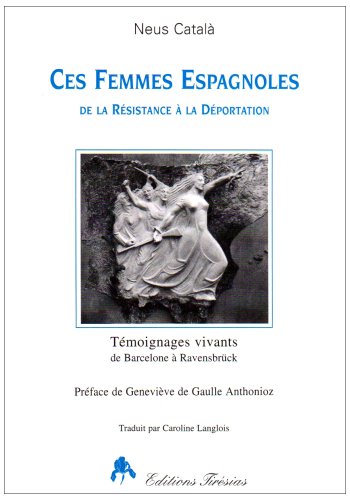 couverture de : Ces femmes Espagnoles de la R&eacute;sitance &agrave; la d&eacute;portation