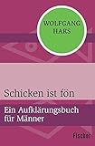 Schicken ist fön: Ein Aufklärungsbuch für Männer by 