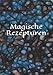 Magische Rezepturen: Kräuterkunde - Rezeptur - Rezept - Symbol - Zeichen - Zauberbuch - Zauber - Zauberei - Hexe - Hexerei - Zauberspruch - Magie - Magier by 