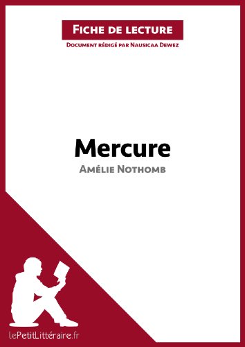 Download Mercure d'Amélie Nothomb (Fiche de lecture): Résumé complet et analyse détaillée de l'oeuvre Download Mercure d'Amélie Nothomb (Fiche de lecture): Résumé complet et analyse détaillée de l'oeuvre