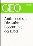 Image de Anthropologie: Die wahre Bedeutung der Bibel (GEO eBook Single)