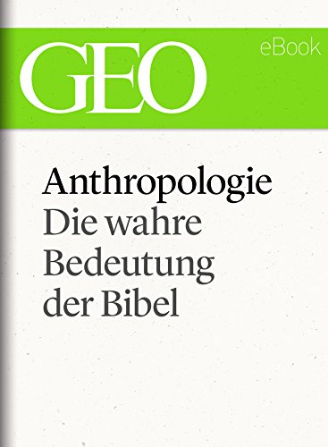 Anthropologie: Die wahre Bedeutung der Bibel (GEO eBook Single)