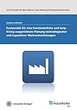  Systematik für eine kontinuierliche und langfristig ausgerichtete Planung technologischer und kapazitiver Werksentwicklungen. (Stuttgarter Beiträge zur Produktionsforschung)