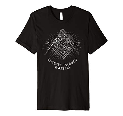 Masonic Symbol Freemason Order DesignsENTERED PASSED RAISED MASONIC FREEMASON T shirt T-Shirt