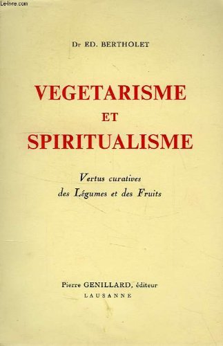 Download Vegetarisme et spiritualisme, vertus curatives des legumes et des fruits Download Vegetarisme et spiritualisme, vertus curatives des legumes et des fruits